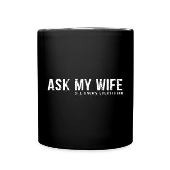Ask My Wife – She Knows Everything - Tasse einfarbig - Schwarz - Vorne
