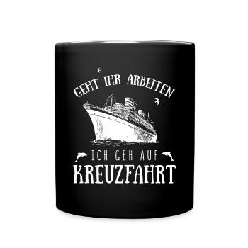 GEHT IHR ZU ARBEIT, ICH GEH AUF KREUZFAHRT - Tasse einfarbig - Schwarz - Vorne