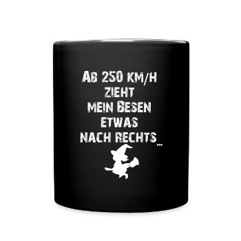 Ab 250 kmh zieht mein Besen etwas nach rechts... - Tasse einfarbig - Schwarz - Vorne