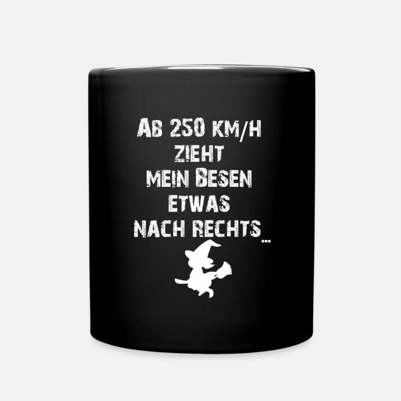 Ab 250 kmh zieht mein Besen etwas nach rechts... - Tasse einfarbig - Schwarz