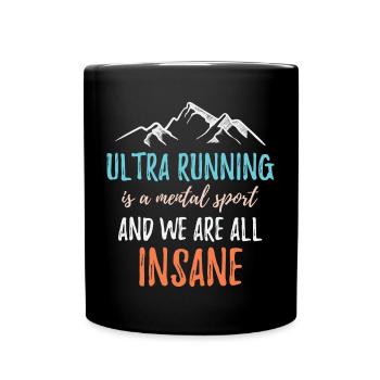 Ultra Running ist ein mentaler Sport und wir sind alle verrückt - Tasse einfarbig - Schwarz - Vorne