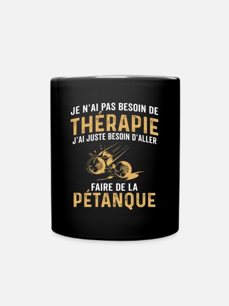 j'ai juste besoin d'aller faire de la pétanque - Mug uni - noir