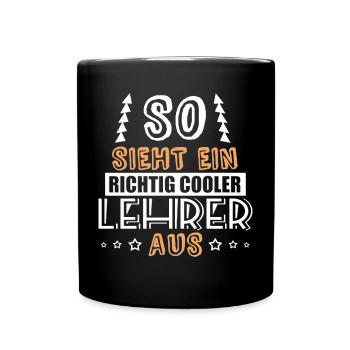 so sieht ein richtig cooler Lehrer aus - Tasse einfarbig - Schwarz - Vorne