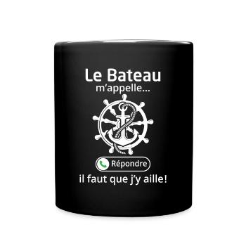 le bateau m'appelle il faut que j'y aille - Mug uni - noir - Devant