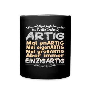 Ich bin immer artig und einzigartig - Tasse einfarbig - Schwarz - Vorne
