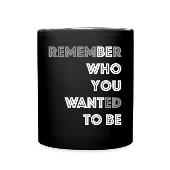 Be who you want to be | Motivation, Career - Full Colour Mug - black - Front