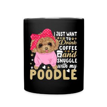 Kaffee Trinken Und Kuscheln Mit Pudel - Tasse einfarbig - Schwarz - Vorne