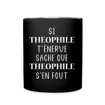 Si THEOPHILE t'énerve saches THEOPHILE s'en fout - Mug uni - noir - Devant