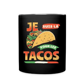 Tacos je suis là pour les tacos humour cadeau - Mug uni - noir - Devant