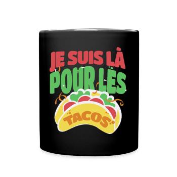 Tacos je suis là pour les tacos humour cadeau - Mug uni - noir - Devant