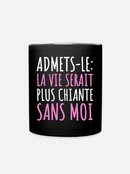 La vie serait plus chiante sans moi humour cadeau - Mug uni - noir