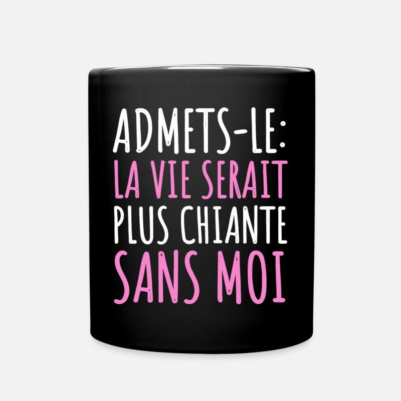 La vie serait plus chiante sans moi humour cadeau - Mug uni - noir