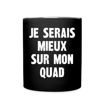 je serais mieux sur mon quad - Mug uni - noir - Devant