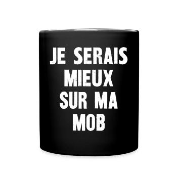 je serais mieux sur ma mob - Mug uni - noir - Devant