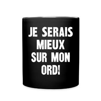 je serais mieux sur mon ordi - Mug uni - noir - Devant