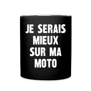 je serais mieux sur ma moto - Mug uni - noir - Devant