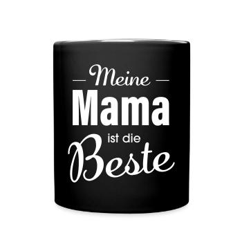 Muttertag meine Mama ist die Beste weiß - Tasse einfarbig - Schwarz - Vorne