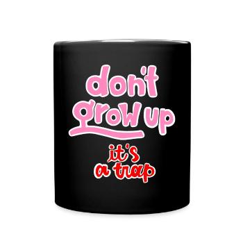 dont grow up - Tasse einfarbig - Schwarz - Vorne