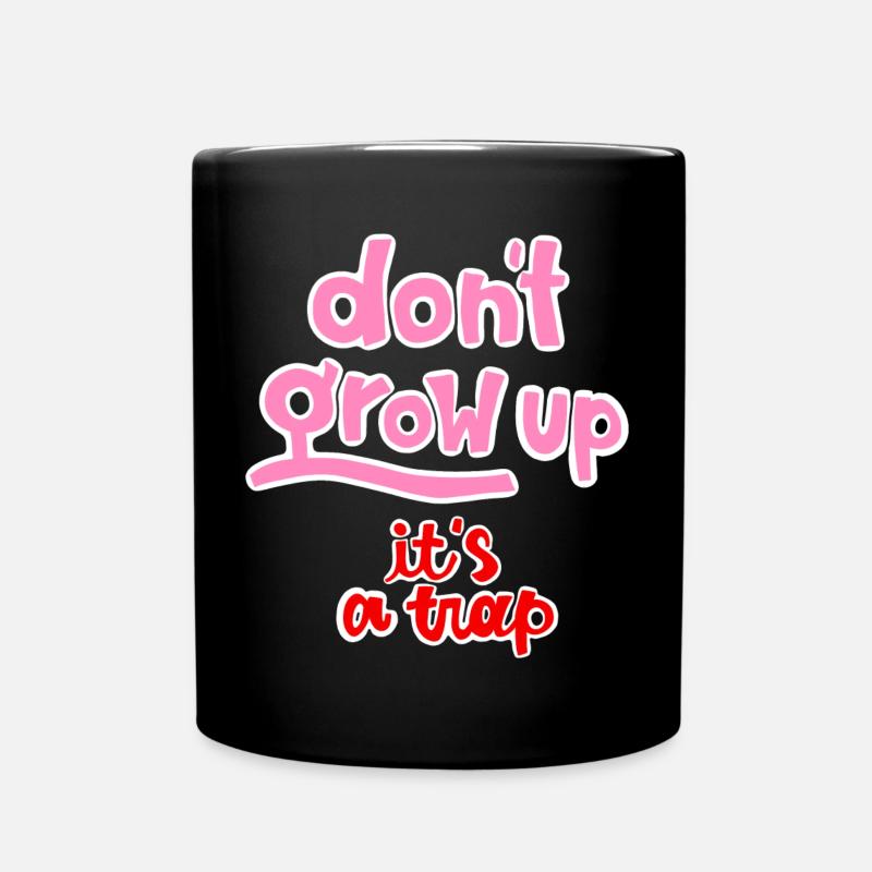 dont grow up - Tasse einfarbig - Schwarz