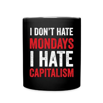 Ich hasse den Montag nicht. Ich hasse den Kapitalismus - Tasse einfarbig - Schwarz - Vorne