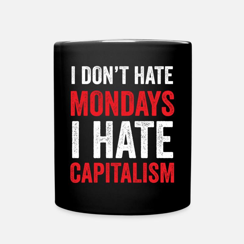 Ich hasse den Montag nicht. Ich hasse den Kapitalismus - Tasse einfarbig - Schwarz