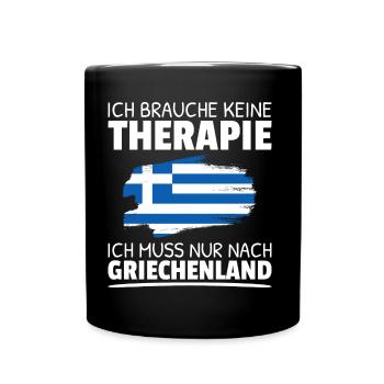 Keine Therapie Muss Nur Nach Griechenland Sprüche - Tasse einfarbig - Schwarz - Vorne