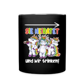 Sie Heiratet, wir sind zum Saufen hier JGA Einhorn - Tasse einfarbig - Schwarz - Vorne