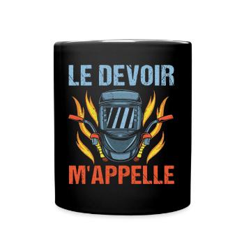 Le devoir m' appelle humour soudeur cadeau soudure - Mug uni - noir - Devant