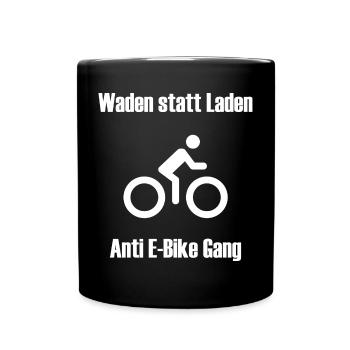 Waden statt Laden - Anti E-Bike Gang - Tasse einfarbig - Schwarz - Vorne
