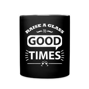Raise A Glass To Good Times - Full Colour Mug - black - Front