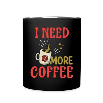 J’ai besoin de plus de café - Cadeaux de café - Café - Mug uni - noir - Devant