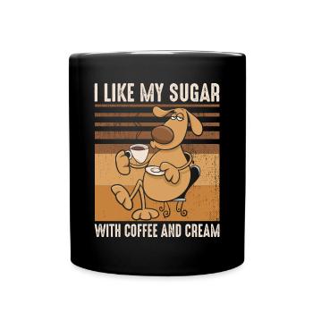 i like my sugar with coffee and cream- kaffee - Full Colour Mug - black - Front