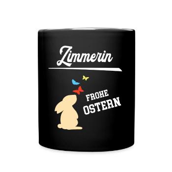 Zimmerin Frohe Ostern Ostergeschenk Zimmerei - Tasse einfarbig - Schwarz - Vorne