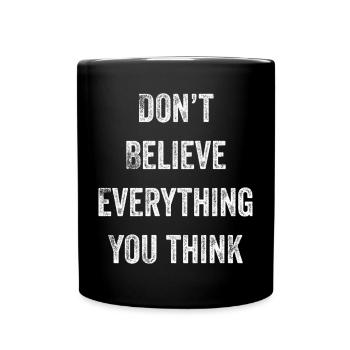Don't Believe Everything You Think - Full Colour Mug - black - Front