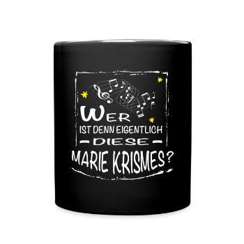 Wer ist denn eigentlich diese MARIE Krismes - Tasse einfarbig - Schwarz - Vorne