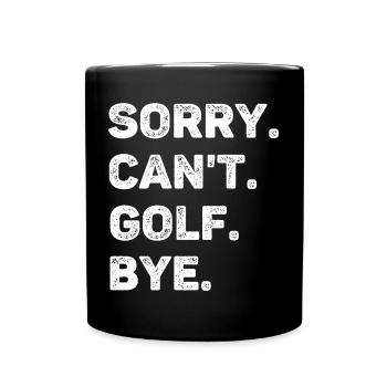 Sorry Can't Golf Bye Funny Golf Lover - Full Colour Mug - black - Front
