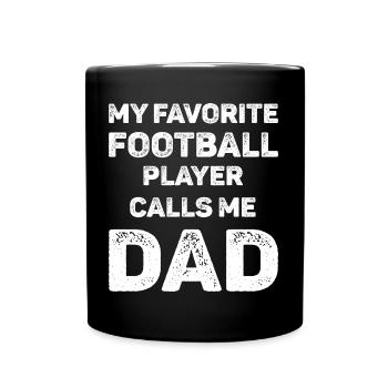 My Favorite Football Player Calls Me Dad - Full Colour Mug - black - Front