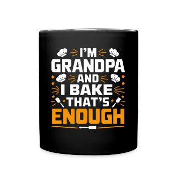 Ich bin Opa und backe lustiger Opa Bäcker Spruch. - Tasse einfarbig - Schwarz - Vorne