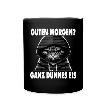 Spruch Lustig Katze Guten Morgen? Ganz dünnes Eis! - Tasse einfarbig - Schwarz - Vorne