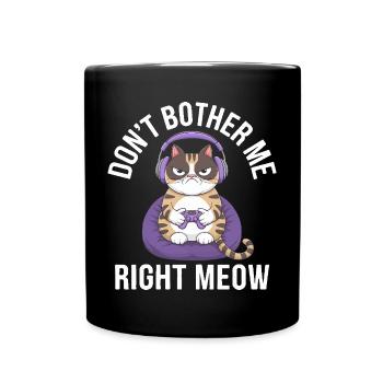 Gamer Cat: Don't Bother Me Right Meow - Full Colour Mug - black - Front