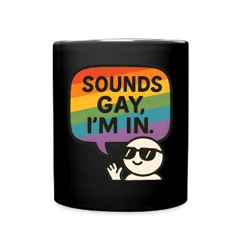 Sounds Gay, I’m In – Fun Pride Design - Tasse einfarbig - Schwarz - Vorne
