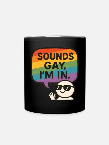 Sounds Gay, I’m In – Fun Pride Design - Tasse einfarbig - Schwarz