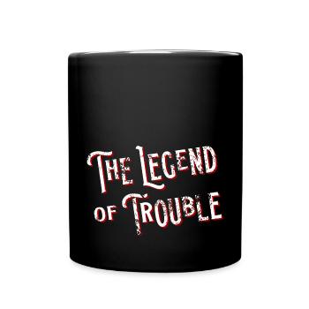 The Legend of Trouble - Tasse einfarbig - Schwarz - Vorne
