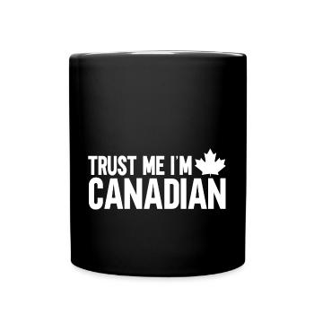 Trust Me, I Am Canadian - Full Colour Mug - black - Front