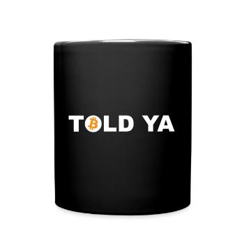 Told Ya Bitcoin Kryptowährung - Tasse einfarbig - Schwarz - Vorne