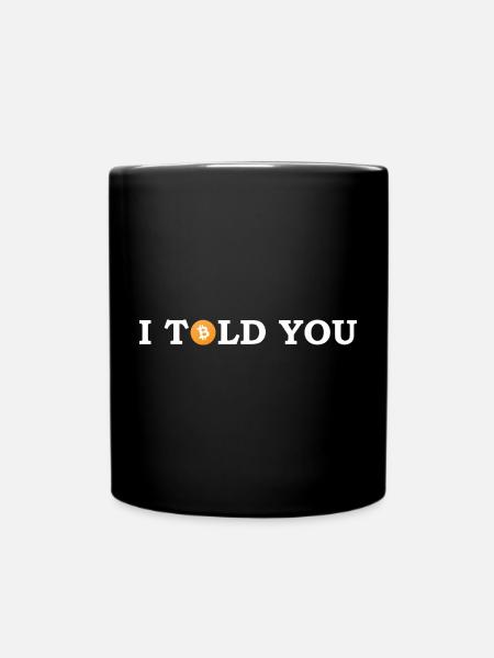 I told you to buy Bitcoin! - Tasse einfarbig - Schwarz
