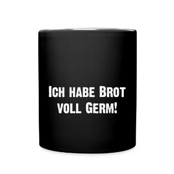 ich habe Brot voll Germ - ich habe Brot voll gern - Tasse einfarbig - Schwarz - Vorne