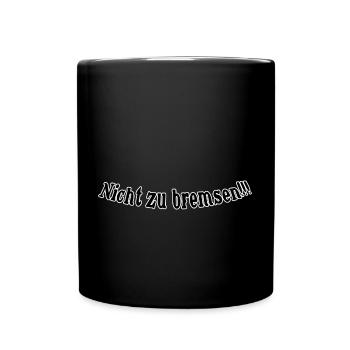 Nicht zu bremsen - Tasse einfarbig - Schwarz - Vorne