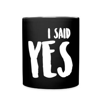 I SAID YES / ICH HABE JA GESAGT - Tasse einfarbig - Schwarz - Vorne