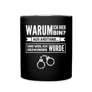 Warum ich hier bin, weil ich gezwungen wurde - Tasse einfarbig - Schwarz - Vorne